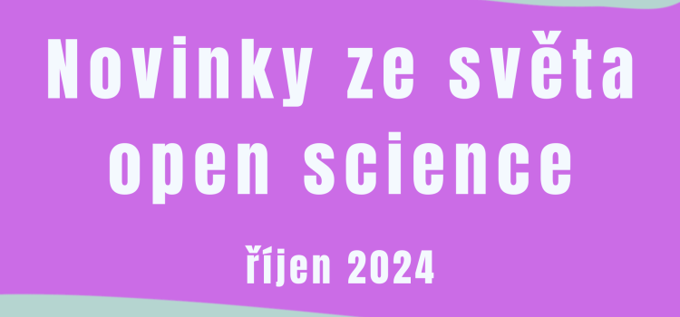 Novinky ze světa open science (říjen 2024)