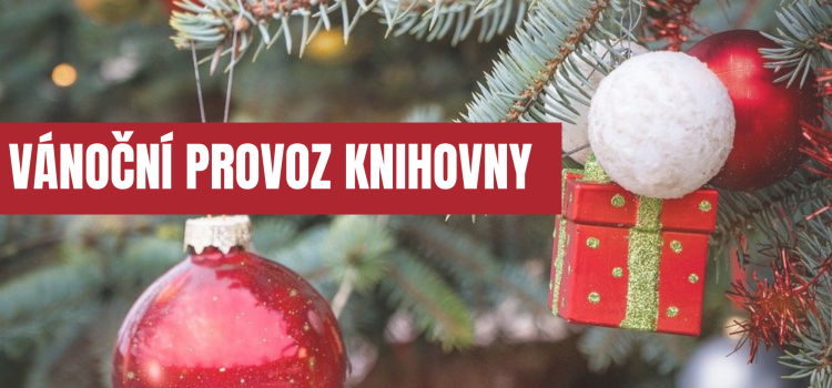 VÁNOČNÍ PROVOZ KNIHOVNY