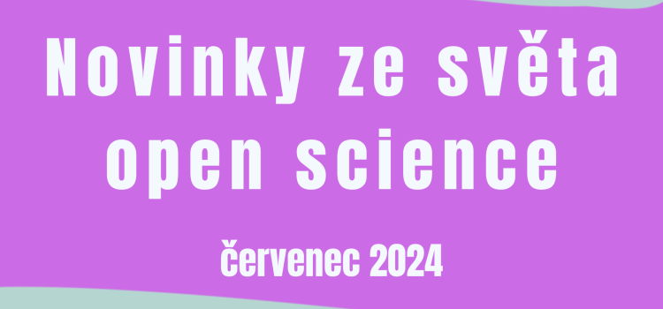 Novinky ze světa open science (červenec 2024)