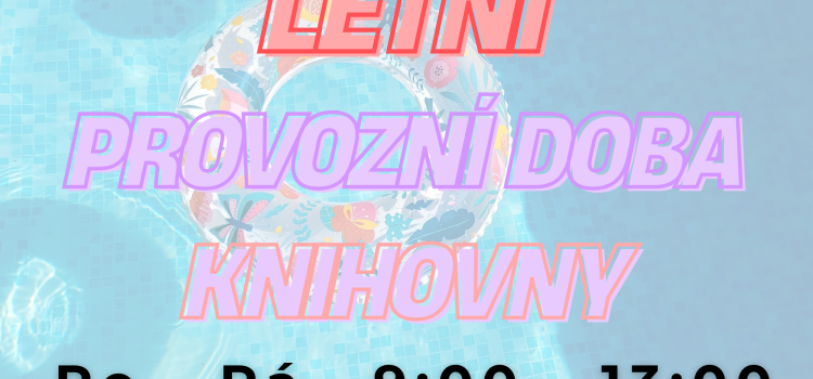 Letní provozní doba Knihovny od 30.6. do 29.8.25